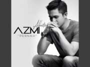 Lirik Lagu Pernah - Azmi Alkatiri Suka Bikin Baper (Chord)