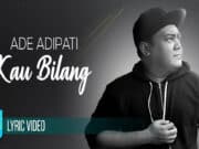 Lirik Lagu Kau Bilang - Ade Adipati Rilis Single Perdana