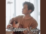 Lirik Lagu Katakan Saja - Khifnu