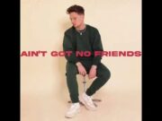 Lirik Lagu Ain’t Got No Friends - Conor Maynard dan Terjemahan