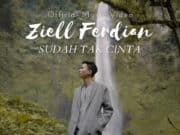 Lirik Lagu Sudah Tak Cinta - Ziell Ferdian