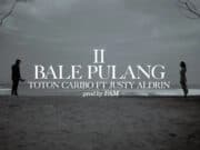 Lirik Lagu Angin Datang Kasih Kabar (Bale Pulang 2) - Toton Caribo Ft Justy Aldrin