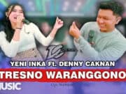 Lirik Lagu Tresno Waranggono dan Artinya - Denny Caknan Ft Yeni Inka
