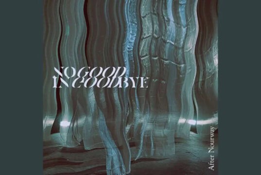 Lirik Lagu Good In Goodbye – After Nourway Lirik Lagu Good In Goodbye - After Nourway