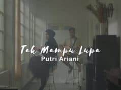 Lirik Lagu Tak Mampu Lupa – Putri Ariani Lirik Lagu Tak Mampu Lupa - Putri Ariani