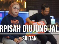Lirik Lagu Berpisah di Ujung Jalan - Sultan Cover Indah Yastami