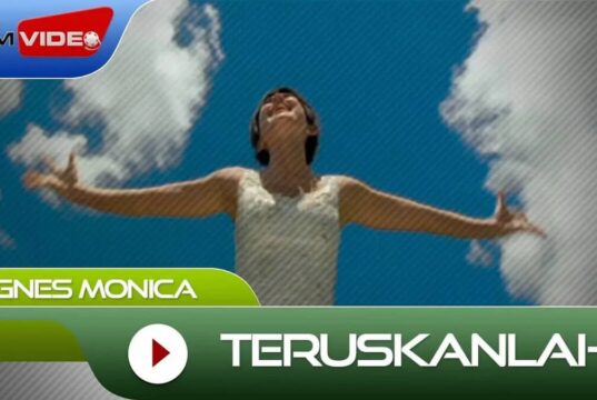 Lirik lagu Teruskanlah – Agnes Monica Lirik lagu Teruskanlah - Agnes Monica