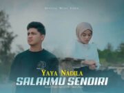 Lirik Lagu Salahmu Sendiri - Yaya Nadila