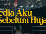 Lirik Lagu Sedia Aku Sebelum Hujan - Idgitaf Sudah Pahamkan Sejauh Ini