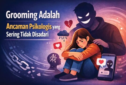 Grooming Adalah Ancaman Psikologis yang Sering Tidak Disadari