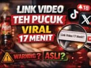 Link Video Teh Pucuk Viral 17 Menit, Apa yang Sebenarnya Terjadi