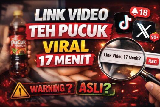 Link Video Teh Pucuk Viral 17 Menit, Apa yang Sebenarnya Terjadi
