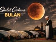 Cara Shalat Gerhana Bulan Lengkap Menurut Ajaran Islam