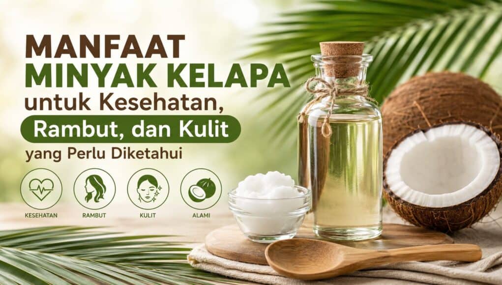 Manfaat Minyak Kelapa dan Cara Menggunakannya dengan Aman